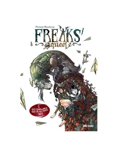 es::Freaks' Squeele 02. ¡Los caballeros que ya no dicen ni!
