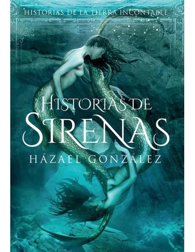 es::Historias de Sirenas Historias de la tierra incontable