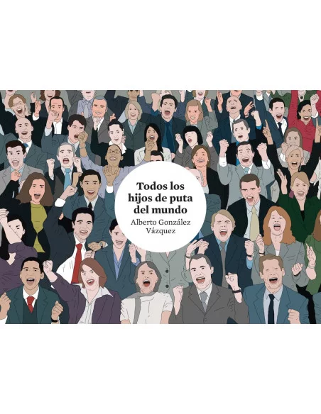 es::Todos los hijos de puta del mundo