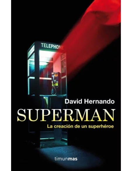 es::Superman. La creación de un superhéroe