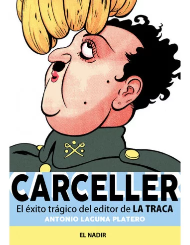 es::Carceller. Historia trágica del editor de La Traca