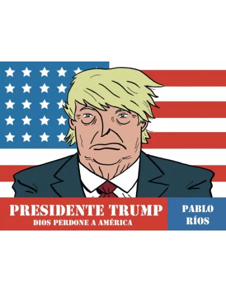 es::Presidente Trump. Dios perdone a América