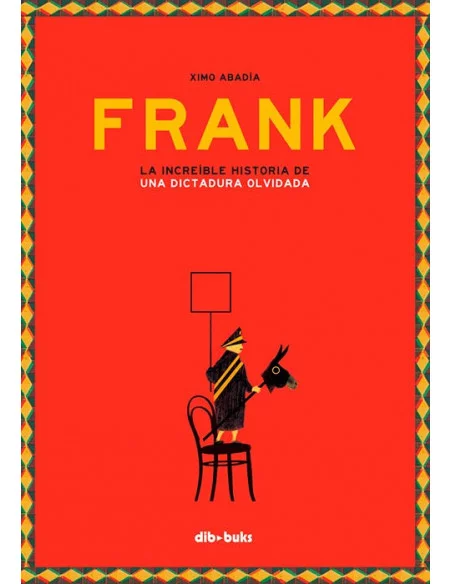es::Frank. La increíble historia de una dictadura olvidada