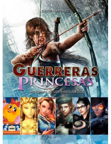 es::Guerreras y princesas. Heroínas de los videojuegos