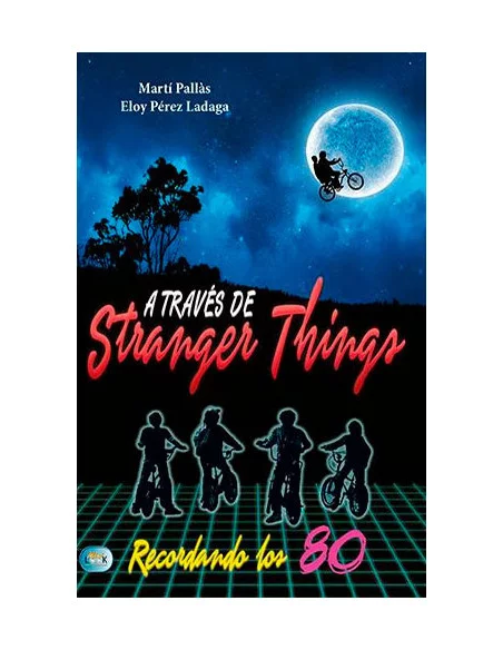 es::A través de Stranger Things. Recordando los 80