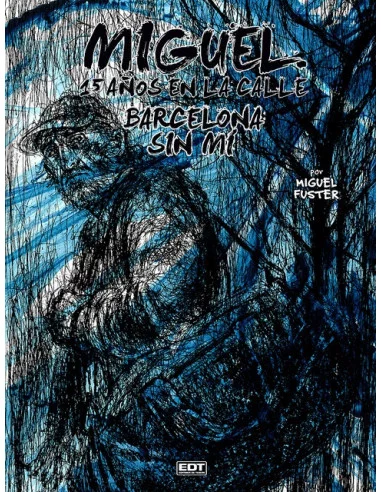 es::Miguel. 15 Años En La Calle. Barcelona Sin Mí - Cómic Edt