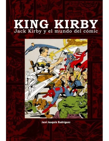 es::King Kirby. Jack Kirby y el mundo del cómic