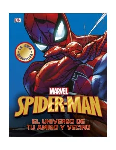 es::Spider-man. La guía definitiva El Universo de tu amigo y vecino