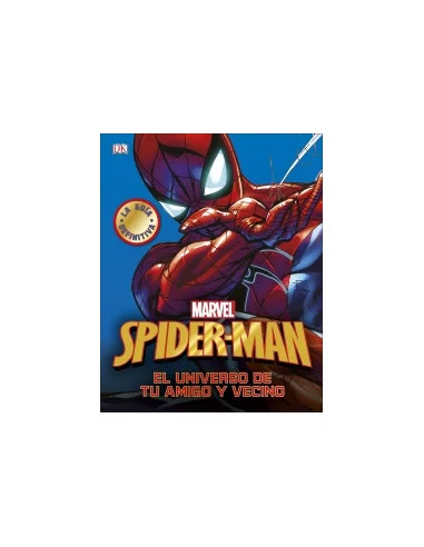 es::Spider-man. La guía definitiva El Universo de tu amigo y vecino