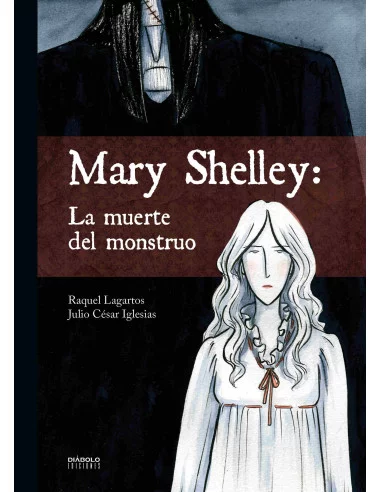 es::Mary Shelley. La muerte del monstruo Edición ampliada