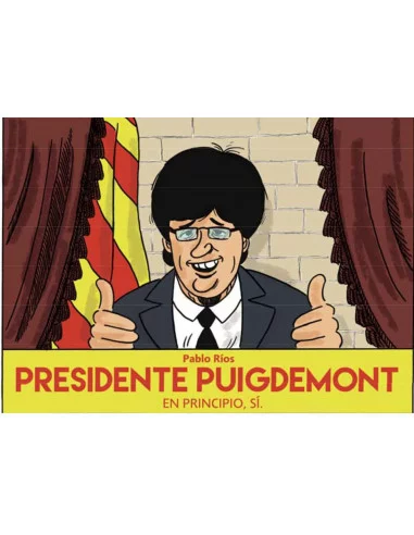 es::Presidente Puigdemont. En principio, sí