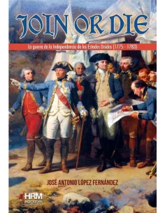 es::Join or Die. La guerra de independencia de los Estados Unidos, 1775-1783
