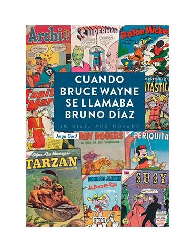 Cuando Bruce Wayne se llamaba Bruno Díaz. Un viaje-10