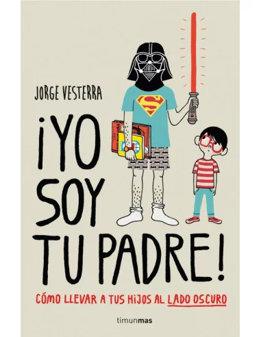 es::Kit ¡Yo soy tu padre! Cómo llevar a tus hijos al lado oscuro