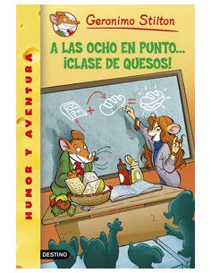 es::Geronimo Stilton 54: A las ocho en punto... ¡Clase de quesos!