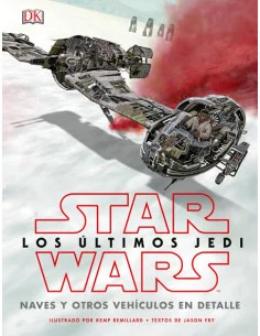 es::Star Wars Los últimos Jedi. Naves y otros vehículos en detalle