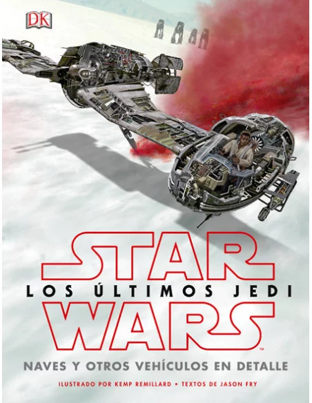 es::Star Wars Los últimos Jedi. Naves y otros vehículos en detalle