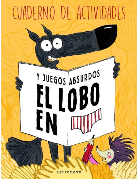 es::El lobo en calzoncillos. Cuaderno de actividades y juegos absurdos.