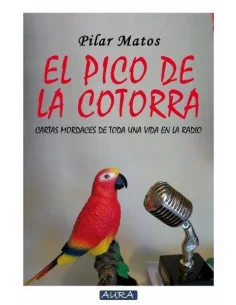 es::El pico de la cotorra. Cartas mordaces de toda una vida en la radio