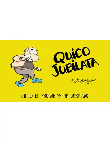 es::Quico Jubilata. ¡Quico el progre se ha jubilado!