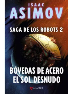 es::Bóvedas de acero, el sol desnudo. Saga de los robots 2