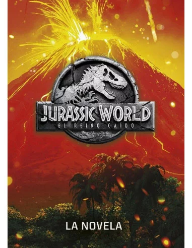 es::Jurassic World. El reino caído. La novela