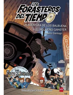 es::Los Forasteros del Tiempo 05. La aventura de los Balbuena y el pequeño gánster