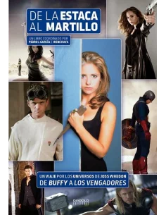 es::De la estaca al martillo. Un viaje por los Universos de Joss Whedon, de Buffy a Los Vengadores