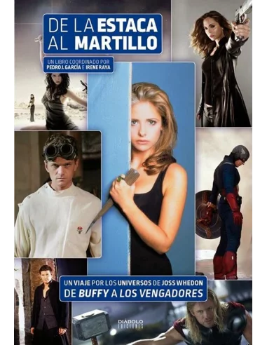 es::De la estaca al martillo. Un viaje por los Universos de Joss Whedon, de Buffy a Los Vengadores