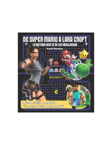 es::De Super Mario a Lara Croft. La historia oculta de los videojuegos. Edición ampliada.
