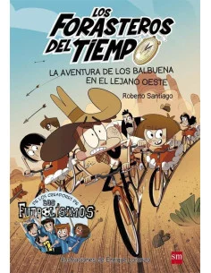 es::Los Forasteros del Tiempo 01. La aventura de los Balbuena en el Lejano Oeste