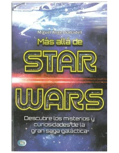 Más allá de Star Wars. Descubre los misterios y cu-10