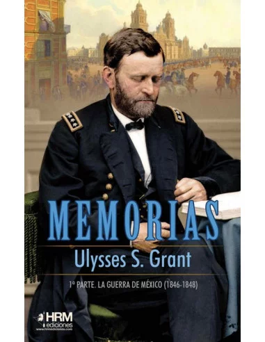 es::Ulysses S. Grant. Memorias - 1ª parte