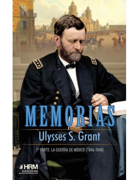 es::Ulysses S. Grant. Memorias - 1ª parte