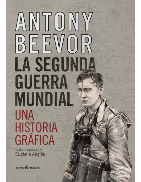 es::La Segunda Guerra Mundial. Una Historia Gráfica
