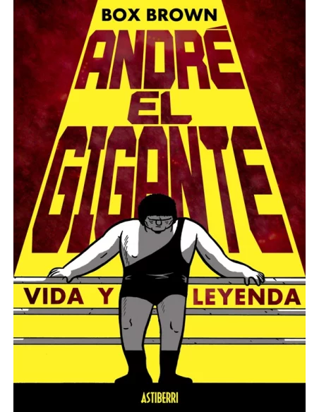 André el gigante. Vida y leyenda