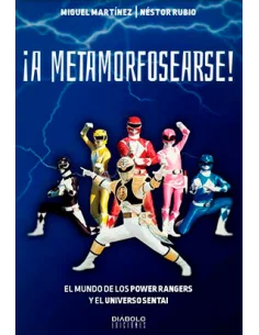 es::¡A metamorfosearse! El mundo de los Power Rangers y el Universo Sentai