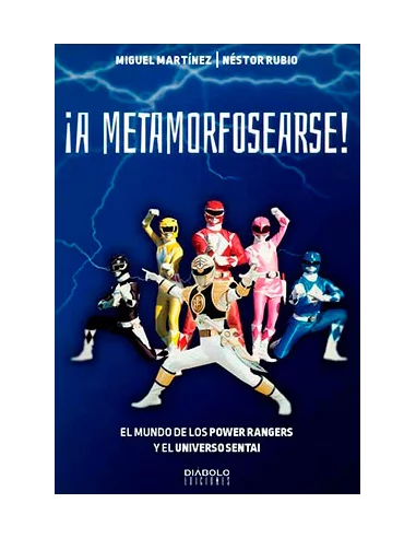 es::¡A metamorfosearse! El mundo de los Power Rangers y el Universo Sentai